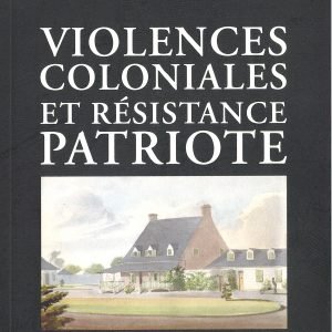 Violences coloniales et résistance patriote au bourg pourri de Sorel et à St-Ours-sur-Richelieu (1780-1838)